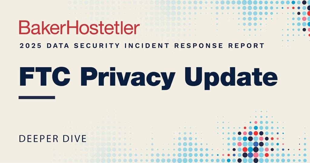 DSIR Deeper Dive: Taking a Look at Privacy at the FTC – Six Months into the New Administration
