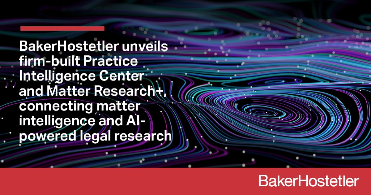 BakerHostetler unveils Practice Intelligence Center and strategic collaboration with Clio