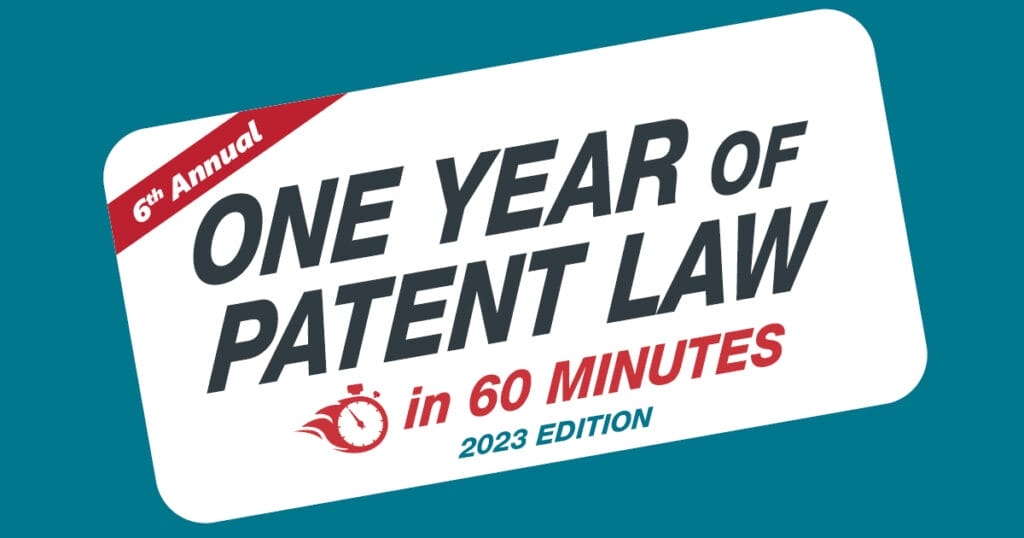 One Year of Patent Law in 60 Minutes | 2023 Edition
