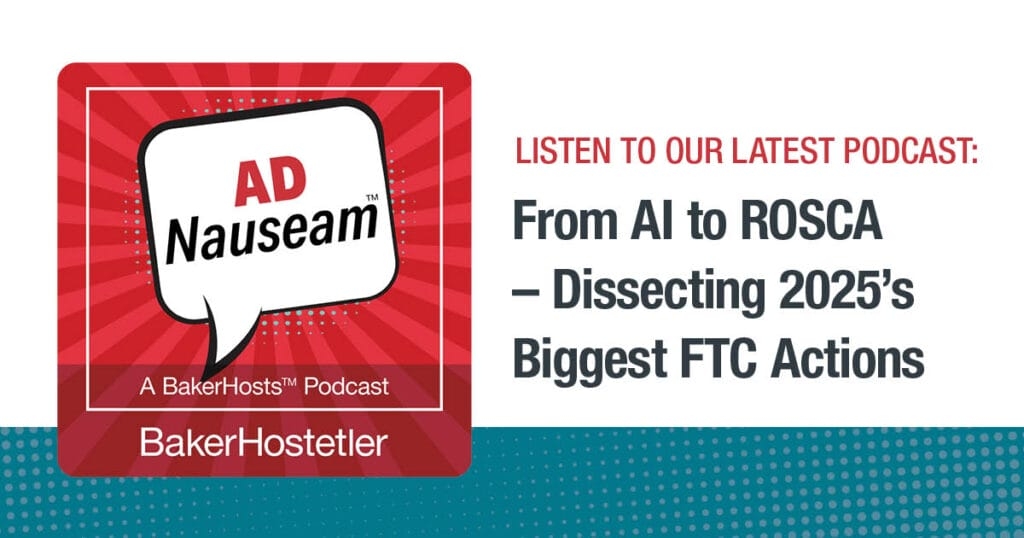 AD Nauseam: From AI to ROSCA – Dissecting 2025’s Biggest FTC Actions