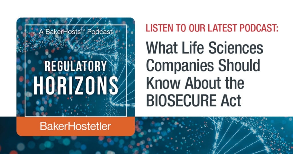 Regulatory Horizons: What Life Sciences Companies Should Know About the BIOSECURE Act